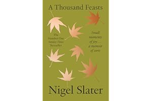 A Thousand Feasts: a new memoir on how to find joy in food, travel and gardening