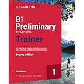 B1 Preliminary for Schools Trainer 1 for the Revised exam 2020 Second Edition. Six Practice Tests without Answers with Audio