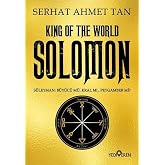 King of the World Solomon: S&uuml;leyman - B&uuml;y&uuml;c&uuml; m&uuml;, Kral mı, Peygamber mi?