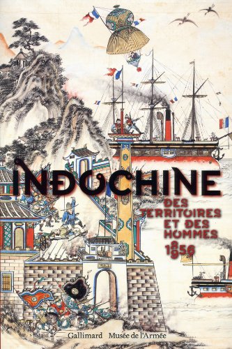 Télécharger Indochine: Des territoires et des hommes (1856-1956) Francais PDF