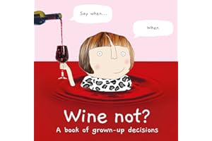 Wine Not?: A book of grown-up decisions – 2022’s funny gift book celebrating cake, wine, adulthood and friendship