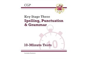 KS3 Spelling, Punctuation and Grammar 10-Minute Tests (includes answers): for Years 7, 8 and 9 (CGP KS3 10-Minute Tests)