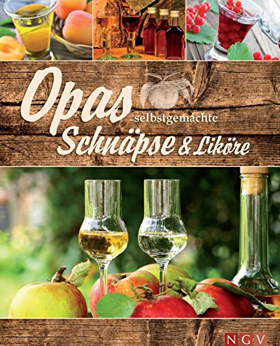 Download Opas selbstgemachte Schnäpse & Liköre Download Opas selbstgemachte Schnäpse & Liköre