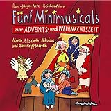 Fünf Minimusicals zur Advents- und Weihnachtszeit. Musik-CD. Martin, Elisabeth, Nikolaus und zwei Krippenspiele by