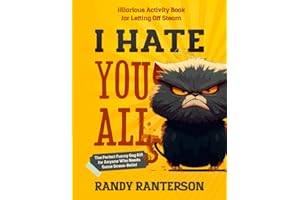 I Hate You All: Hilarious Activity Book for Letting Off Steam (The Perfect Funny Gag Gift for Anyone Who Needs Some Stress-Relief)