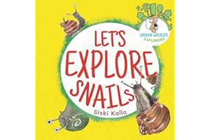 Let's Explore Snails!: An Urban Wildlife Explorers book: 1