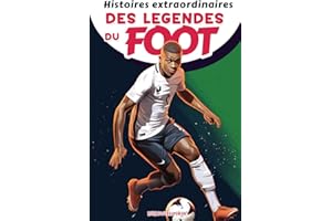 Histoires extraordinaires des légendes du foot - livre football enfant: Histoires inspirantes des Plus Grandes Stars du Football de Kylian, Cristiano ... sur la confiance en soi et la résilience
