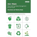 Zero-Waste: Reconsidering Waste Management for the Future (Routledge Studies in Waste Management and Policy)