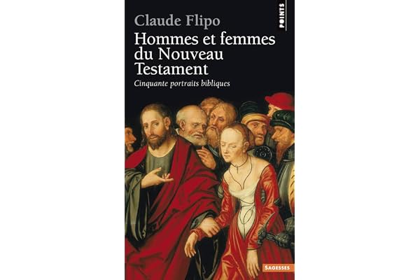 Hommes et Femmes du Nouveau Testament: Cinquante portraits bibliques