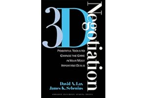 3-d Negotiation: Powerful Tools to Change the Game in Your Most Important Deals