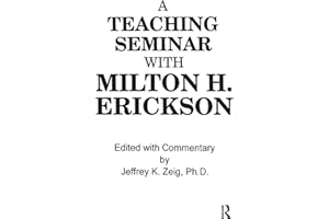 Teaching Seminar With Milton H. Erickson (ANNUAL PROGRESS IN CHILD PSYCHIATRY AND CHILD DEVELOPMENT)