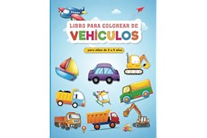 Vehículo Libro de Colorear para Niños 2 - 5 Años: Mi Primer Libro para Colorear para Niños: libros para colorear relajantes para que los niños desarrollen la creatividad de nuestros hijos