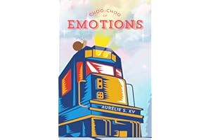 Choo-choo of Emotions: A Baby and Toddler Book of Feelings (Ages 0–3)