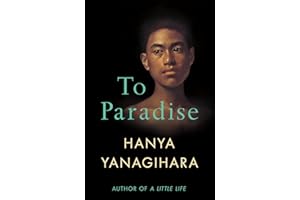 To Paradise: From the Author of A Little Life