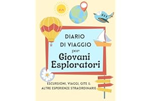 DIARIO DI VIAGGIO PER GIOVANI ESPLORATORI: Agenda dei ricordi di escursioni, viaggi, gite ed altre esperienze straordinarie | libro da completare con appunti e lezioni di vita