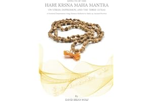 Effects of the Hare Krsna Maha Mantra on Stress, Depression, and the Three Gunas: A Doctoral Dissertation Using Modern Methods to Study an Ancient Practice