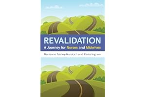 Revalidation: a journey for nurses and midwives (UK Higher Education OUP Humanities & Social Sciences Health)
