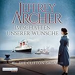 Im Schatten unserer Wünsche (Die Clifton-Saga 4)