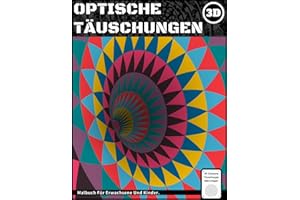 Optische Täuschungen Malbuch: Abstrakt, Geometrisch, Muster 3D, Kaleidoskop trippy Malbuch zum Stressabbau (achtsame Erwachsenen- und Kinder-Malbücher zur Entspannung)