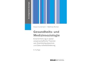 Gesundheits- und Medizinsoziologie: Eine Einführung in sozialwissenschaftliche Gesundheitsforschung (Grundlagentexte Soziologie)
