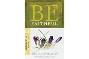 Be Faithful: It's Always Too Soon to Quit! : NT Commentary, 1 & 2 Timothy, Titus, Philemon