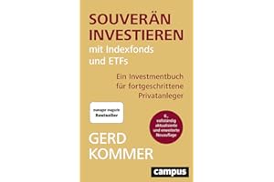 Souverän investieren mit Indexfonds und ETFs: Ein Investmentbuch für fortgeschrittene Privatanleger