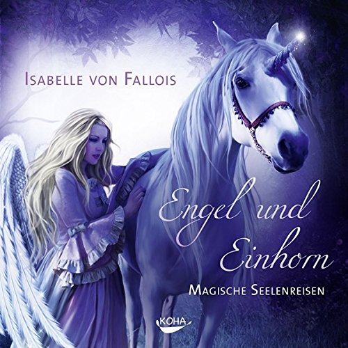 Download Engel und Einhorn: Magische Seelenreisen