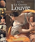 Le Grand Louvre : Histoire, architecture, collection