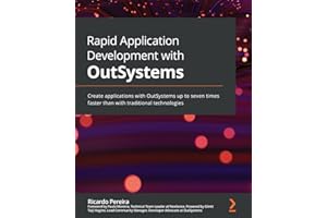 Rapid Application Development with OutSystems: Create applications with OutSystems up to seven times faster than with traditional technologies