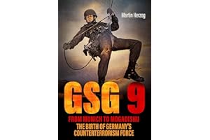 Gsg 9 from Munich to Mogadishu: The Birth of Germany's Counterterrorism Force