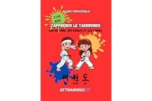 J'APPRENDS LE TAEKWONDO: Son histoire, ses règles et ses kibons Edition pour les 7/10 ans