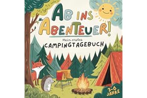 Ab ins Abenteuer! Mein erstes Camping-Tagebuch für Kinder von 3-6 Jahren zum Ausfüllen! Mit 40 Tagesseiten, Natur-Challenges, Freunde-Seiten, Rätseln, Spielideen & Malseiten