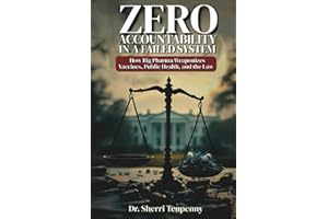 Zero Accountability in a Failed System: How Big Pharma Weaponizes Vaccines, Public Health, and the Law