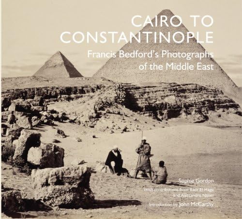 Cairo to Constantinople: Francis Bedford's Photographs of the Middle East