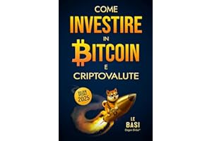 Come Investire in Bitcoin e Criptovalute - Le Basi: Strategie di Investimento Crypto a Lungo Periodo Semplici ed Efficaci per Principianti