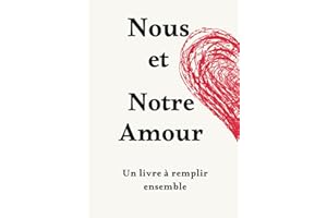"Nous et Notre Amour : Un Livre à Remplir Ensemble": Carnet à compléter en Couple pour garder en Mémoire vos plus Beaux Souvenirs. (intérieur couleur et couverture souple)