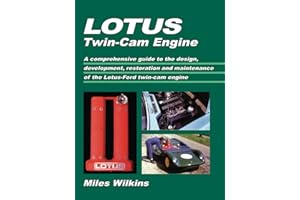 Lotus Twin Cam Engine: Owners Manual: A Comprehensive Guide to the Design, Development, Restoration and Maintenance of the Lotus-Ford Twin-Cam Engine