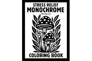 Stress Relief Monochrome Coloring Book: Mindful and Calming One Color Designs with Flowers, Animals, Patterns, Landscapes, Mu