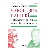 Varoluşun Halleri: Heidegger, Kant ve Kadim Meseleler