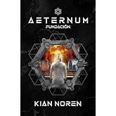 Aeternum: Fundaci&oacute;n (Aeternum: Saga de Thriller y Ciencia Ficci&oacute;n)