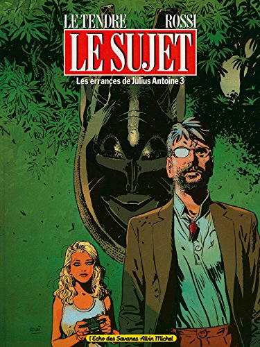 Les Errances de Julius Antoine Tome 3 : Le sujet Les Errances de Julius Antoine Tome 3 : Le sujet