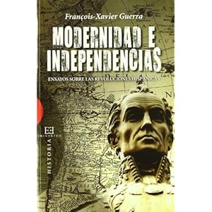 Modernidad e independencias: Ensayos sobre las revoluciones hispánicas