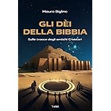 Gli Dèi della Bibbia: Sulle tracce degli antichi Creatori