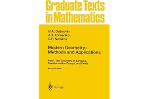 Modern Geometry ― Methods and Applications: Part I: The Geometry of Surfaces, Transformation Groups, and Fields: 93 (Graduate Texts in Mathematics, 93)