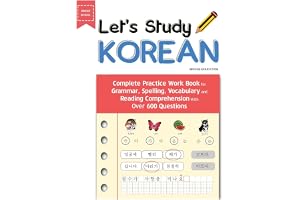 Let's Study Korean: Complete Practice Work Book for Grammar, Spelling, Vocabulary and Reading Comprehension With Over 600 Que
