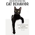 Understanding Cat Behavior: A Compassionate Guide to Training and Communication