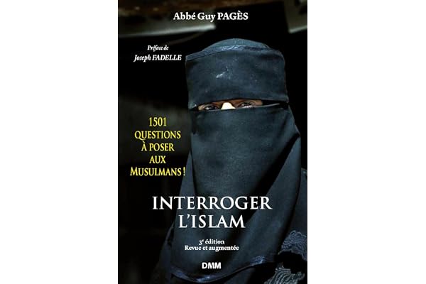 Interroger l'islam: 1501 questions à poser aux Musulmans ! Eléments pour le dialogue islamo-chrétien