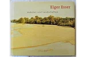 Elger Esser: Vedutas And Landscapes: Veduten und Landschaften