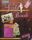 Le Girls' Book : Tout ce qu'elles adorent de 7 à 77 ans !
