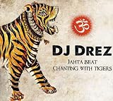 Jahta Beat: Chanting With Tigers von DJ Drez